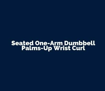 Seated One-Arm Dumbbell Palms-Up Wrist Curl