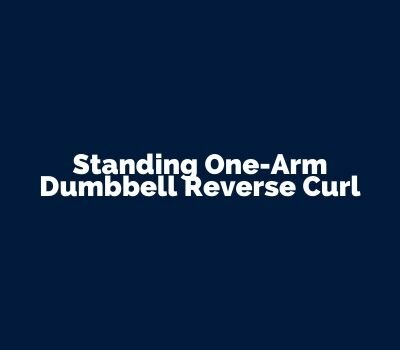 Standing One-Arm Dumbbell Reverse Curl